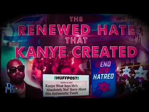 Dr. Phil | S21 E61 : The Renewed Hate That Kanye Created