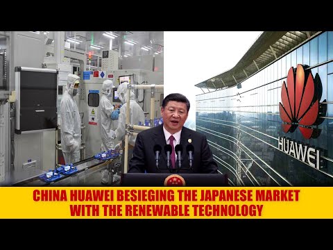 China Huawei besieging the Jap marketplace with the renewable generation