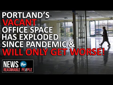 Riots, Medication, Homelessness: Portland’s Trifecta of Place of business Vacancies