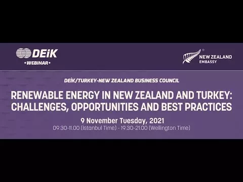 DEİK WEBINAR: RENEWABLE ENERGY IN NEW ZEALAND AND TURKEY CHALLENGES OPPORTUNITIES AND BEST PRACTICES