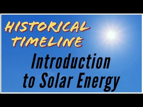 2.1 Advent & Ancient Timeline of Sun Power (Renewable Power Generation)