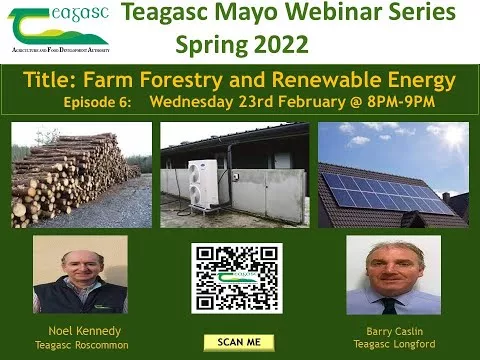 Teagasc Mayo Farm Forestry and Renewable Power (Episode 6) Spring 2022.