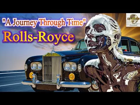 Rolls Royce   “A Adventure Thru Time”