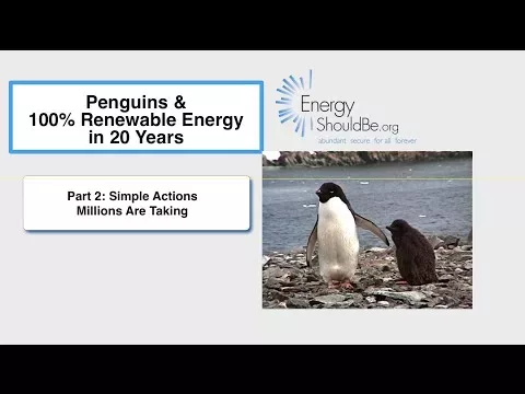 Penguins & 100% Renewable Power in 20 Years. Section 2:  Easy Movements Thousands and thousands are Taking