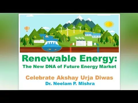 Renewable Power : The New DNA of Long term Power Marketplace by means of Dr Neelam P Mishra | Akshay Urja Diwas