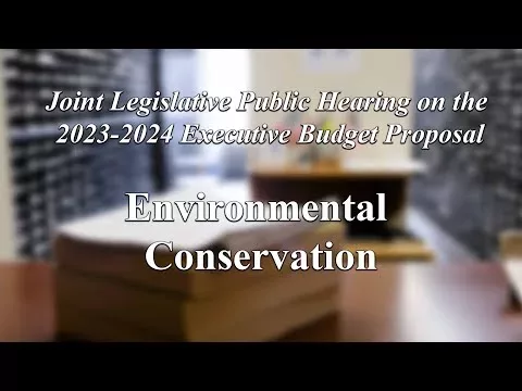 Environmental Conservation – New York State Budget Public Hearing