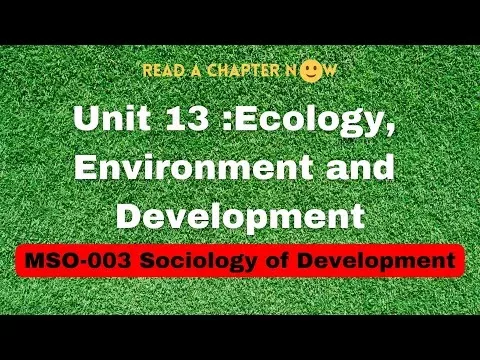 Unit 13: Ecology, Environment and Development