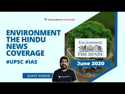 Environment One Year The Hindu News Coverage – June 2020 | UPSC CSE 2020-21 | By Sumit Konde