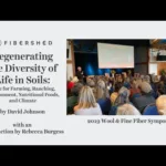 Regenerating the Diversity of Life in Soils – David Johnson w/ intro by Rebecca Burgess, Fibershed
