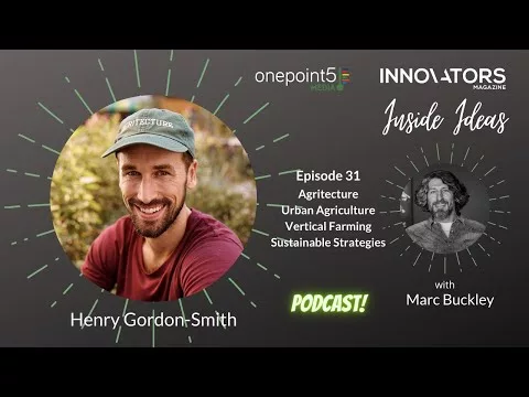 Agritecture Urban Agriculture Vertical Farming Sustainable strategies with Henry Gordon-Smith