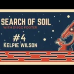 In Search of Soil #4 – Kelpie Wilson