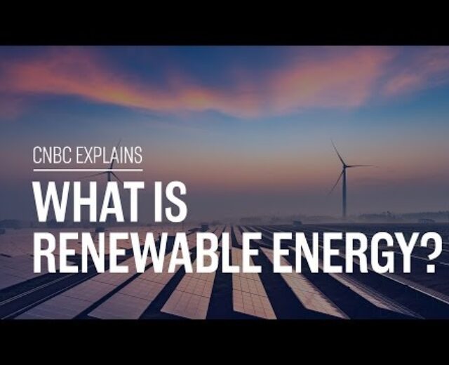 What’s renewable power? | CNBC Explains