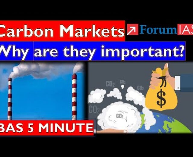 Carbon Markets: Why are they vital? |Discussion board IAS | BAS 5 MINUTE |