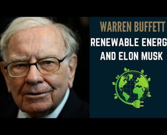 Renewable Power And Elon Musk – Warren Buffett