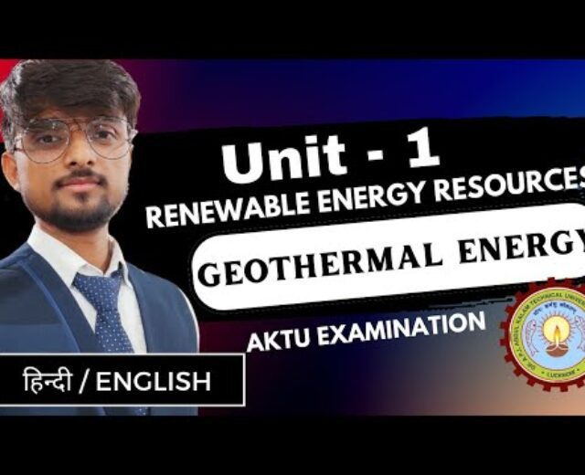 GEOTHERMAL ENERGY | Renewable Power Assets | Unit 1 | AKTU Direction | Final Minute Preparation
