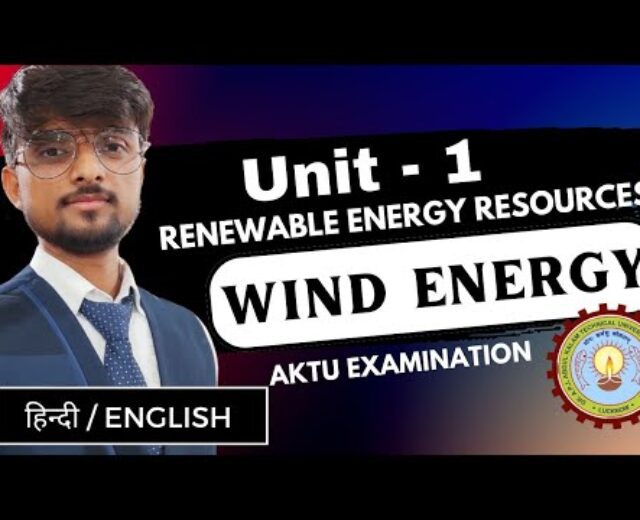 WIND ENERGY | Renewable Power Assets | Unit 1 | AKTU Direction | Closing Minute Preparation