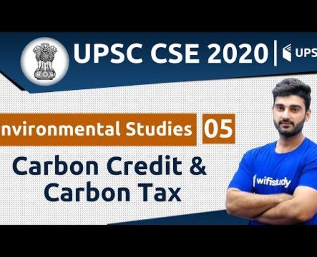 12:00 PM – UPSC CSE 2020 | Environmental Research through Sumit Sir | Carbon Credit score & Carbon Tax