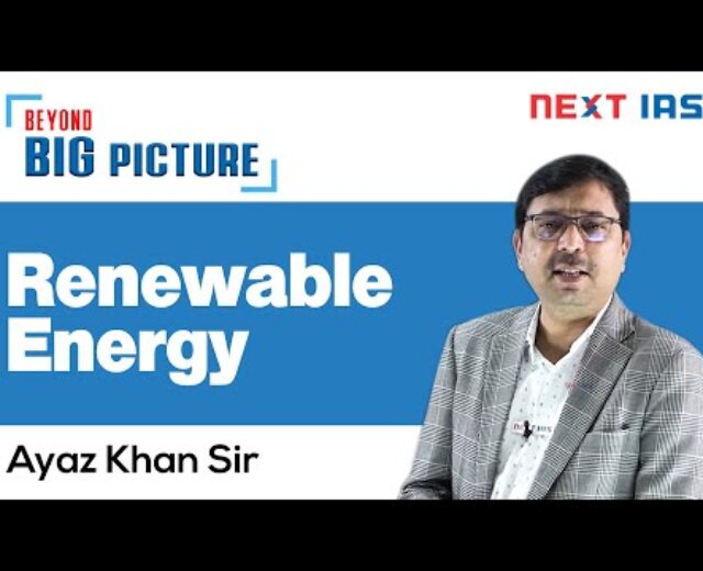UPSC Mains: India’s Renewable Power Plan by way of Ayaz Khan Sir | NEXT IAS