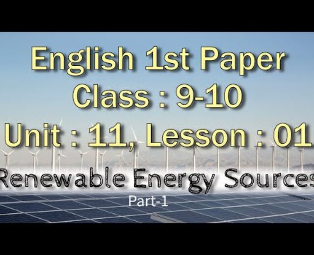 Renewable Power Resources (Phase 01) | Unit 11 lesson 01 | Magnificence 9-10 | SSC | English 1st Paper