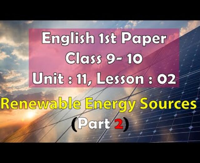 Renewable Power Resources (Section 02) | Unit 11 lesson 02 | Magnificence 9-10 | SSC | English 1st Paper