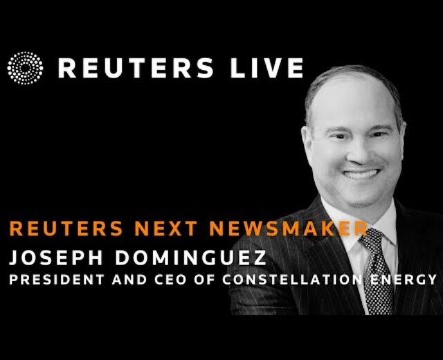 LIVE: Reuters NEXT Newsmaker that includes Joseph Dominguez, President and CEO of Constellation Power