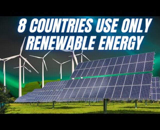 8 nations now generate over 99% in their electrical energy from renewable power